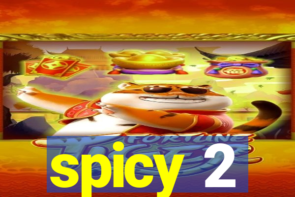 spicy 2